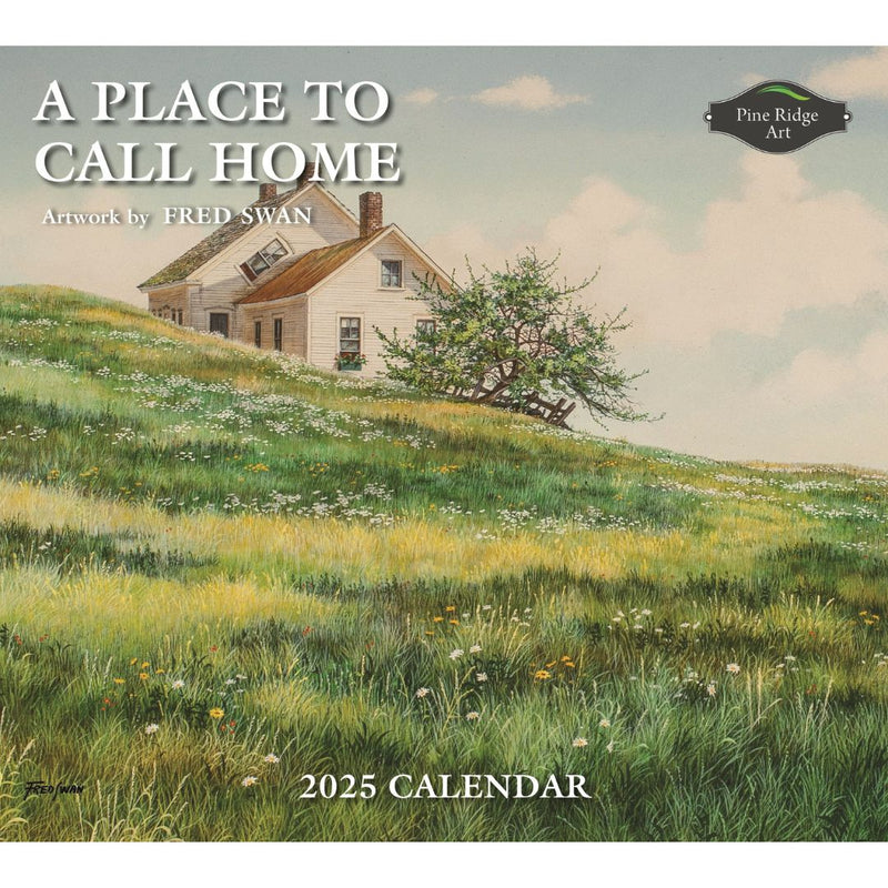 Cover of the "2025 Calendar A Place To Call Home," a MyHomeDecor.ca calendar, featuring artwork that depicts a serene rural countryside scene with an old farmhouse on a grassy hill, surrounded by wildflowers, open sky, and trees. Pine Ridge Art logo in the top right corner.